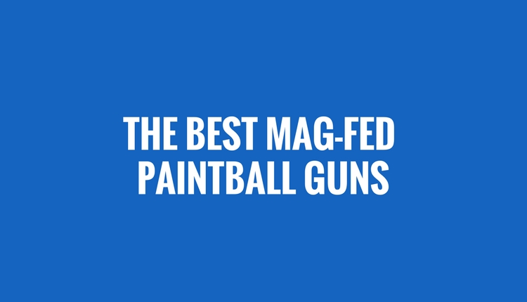 Best Mag Fed Paintball Guns