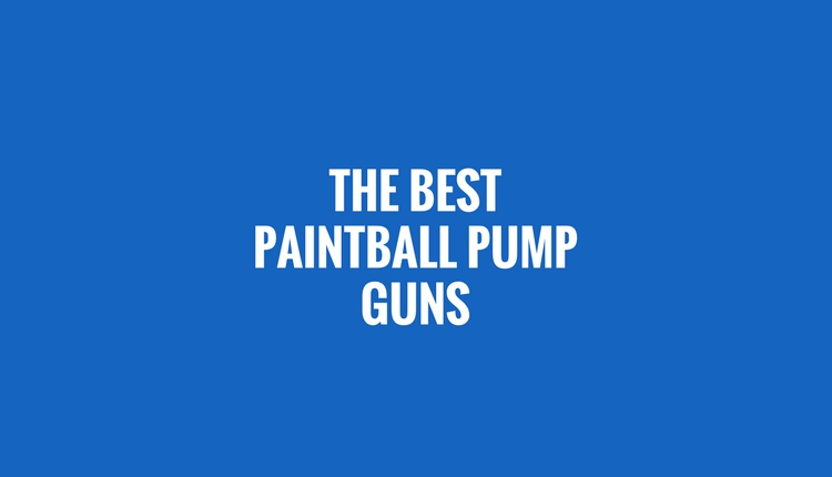 Best Pump Paintball Guns