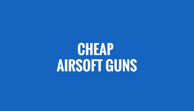 Cheap Airsoft Guns