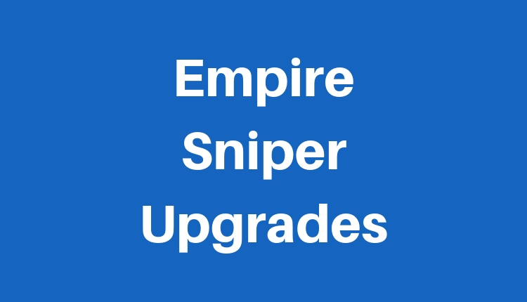 Empire Sniper Upgrades Written in White Letters on a blue background