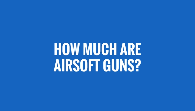 How Much Are Airsoft Guns